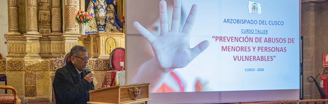 Con gran éxito se desarrolló el Curso Taller "Prevención de Abusos a Menores y Personas Vulnerables" en la Arquidiócesis del Cusco.